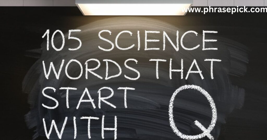 105 Science Words That Start With Q