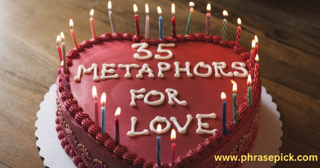 35 Metaphors For Love