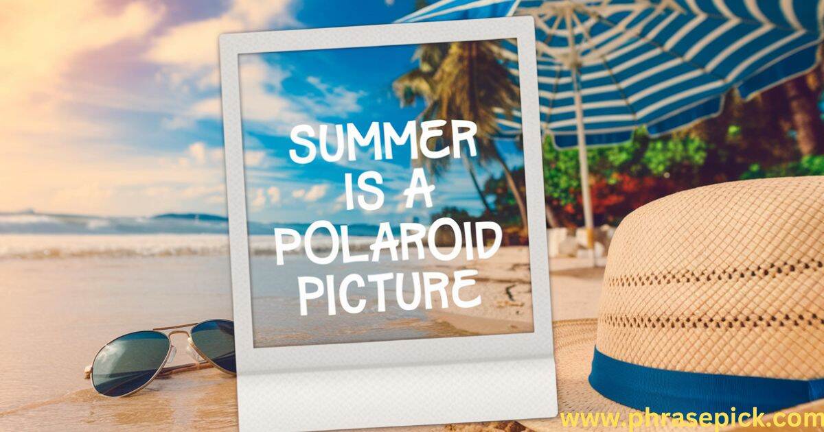 Summer is a Polaroid Picture