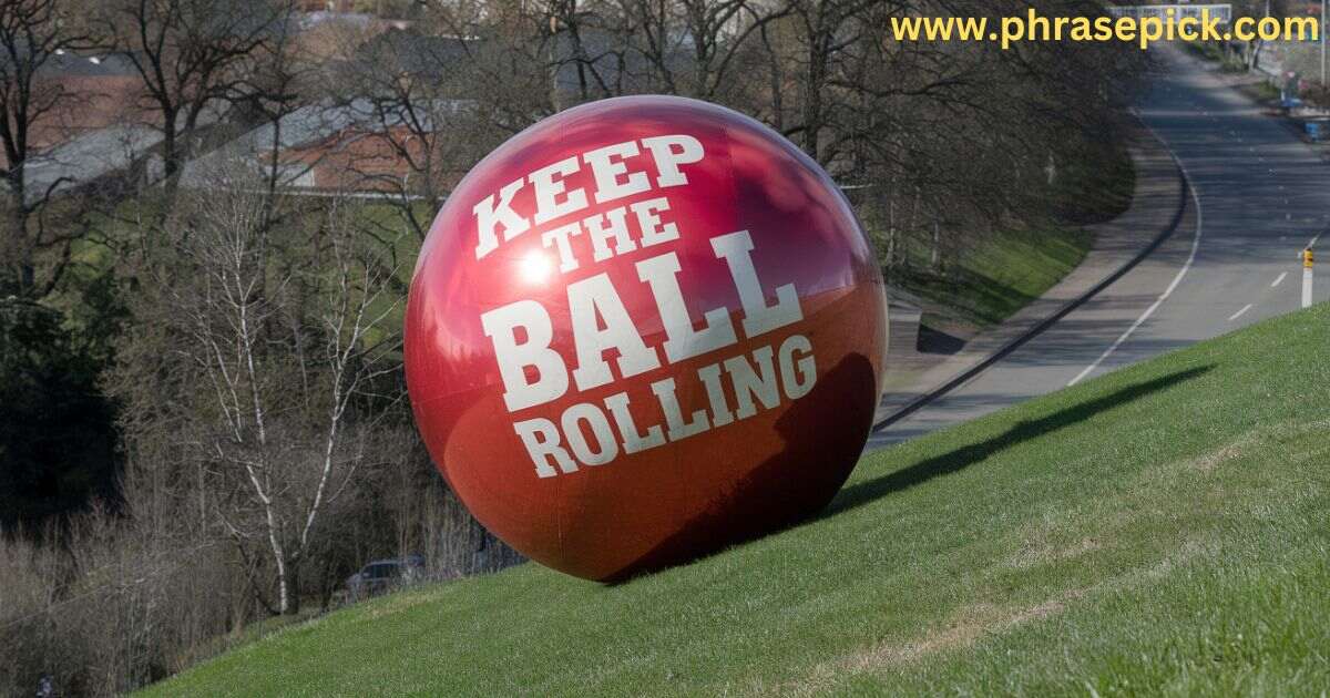 Keep the Ball Rolling